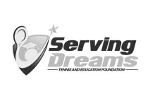 SERVING DREAMS TENNIS AND EDUCATION FOUNDATION