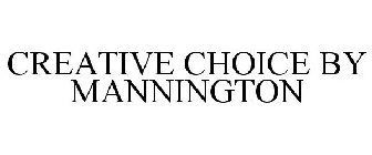 CREATIVE CHOICE BY MANNINGTON