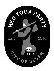 RED TOGA PARTY EST. 2016 CITY OF SEVEN
