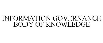 INFORMATION GOVERNANCE BODY OF KNOWLEDGE