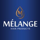 M MÉLANGE HAIR PRODUCTS