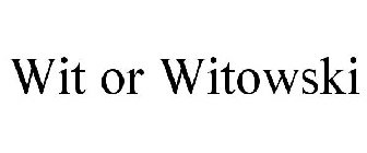 WIT OR WITOWSKI