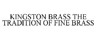 KINGSTON BRASS THE TRADITION OF FINE BRASS