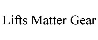 LIFTS MATTER GEAR