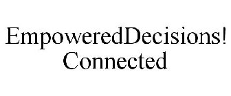 EMPOWEREDDECISIONS! CONNECTED