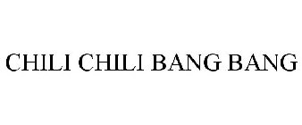 CHILI CHILI BANG BANG