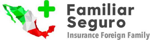 FAMILIAR SEGURO INSURANCE FOREIGN FAMILY