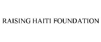 RAISING HAITI FOUNDATION