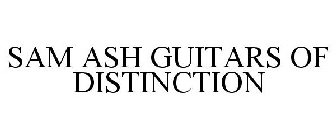 SAM ASH GUITARS OF DISTINCTION