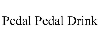 PEDAL. PEDAL. DRINK.