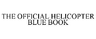 THE OFFICIAL HELICOPTER BLUE BOOK