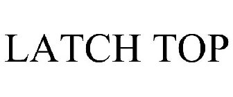 LATCH TOP