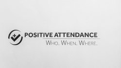 POSITIVE ATTENDANCE WHO, WHEN, WHERE