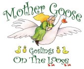 MOTHER GOOSE GOSLINGS ON THE LOOSE