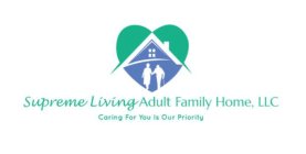 SUPREME LIVING ADULT FAMILY HOME, LLC CARING FOR YOU IS OUR PRIORITY