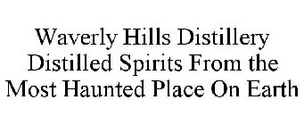 WAVERLY HILLS DISTILLERY DISTILLED SPIRITS FROM THE MOST HAUNTED PLACE ON EARTH