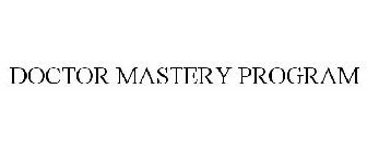 DOCTOR MASTERY PROGRAM