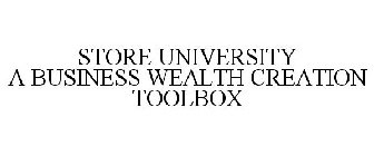 STORE UNIVERSITY A BUSINESS WEALTH CREATION TOOLBOX