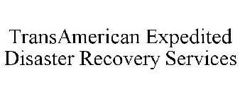 TRANSAMERICAN EXPEDITED DISASTER RECOVERY SERVICES