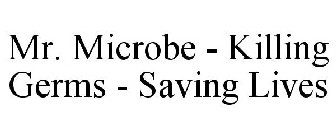 MR. MICROBE - KILLING GERMS - SAVING LIVES