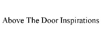 ABOVE THE DOOR INSPIRATIONS