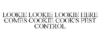 LOOKIE LOOKIE LOOKIE HERE COMES COOKIE COOK'S PEST CONTROL