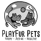 PLAYFUR PETS HAPPY - ACTIVE - HEALTHY