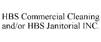 HBS COMMERCIAL CLEANING AND/OR HBS JANITORIAL INC.