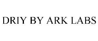 DRIY BY ARK LABS