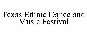 TEXAS ETHNIC DANCE AND MUSIC FESTIVAL
