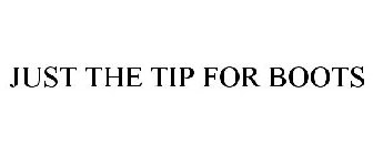 JUST THE TIP FOR BOOTS