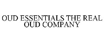 OUD ESSENTIALS THE REAL OUD COMPANY