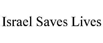 ISRAEL SAVES LIVES