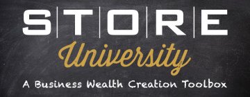 STORE UNIVERSITY A BUSINESS WEALTH CREATION TOOLBO