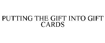 PUTTING THE GIFT INTO GIFT CARDS