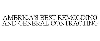 AMERICA'S BEST REMOLDING AND GENERAL CONTRACTING