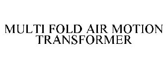 MULTI FOLD AIR MOTION TRANSFORMER