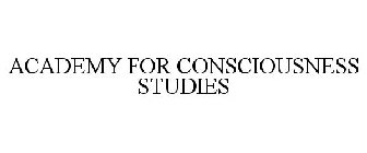 ACADEMY FOR CONSCIOUSNESS STUDIES