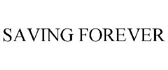 SAVING FOREVER