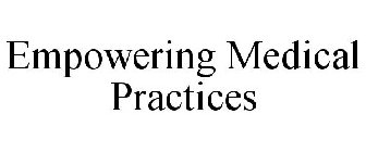 EMPOWERING MEDICAL PRACTICES