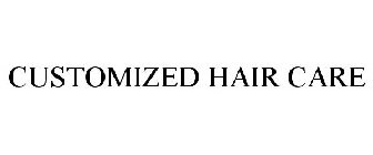 CUSTOMIZED HAIR CARE