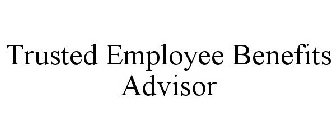 TRUSTED EMPLOYEE BENEFITS ADVISOR