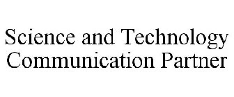 SCIENCE AND TECHNOLOGY COMMUNICATION PARTNER