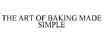 THE ART OF BAKING MADE SIMPLE