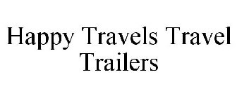HAPPY TRAVELS TRAVEL TRAILERS