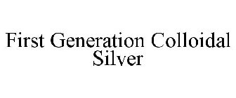 FIRST GENERATION COLLOIDAL SILVER