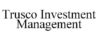 TRUSCO INVESTMENT MANAGEMENT
