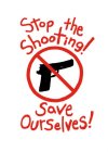 STOP THE SHOOTING! SAVE OURSELVES!