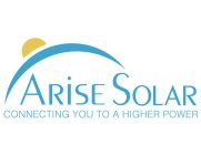 ARISE SOLAR CONNECTING YOU TO A HIGHER POWER