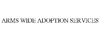 ARMS WIDE ADOPTION SERVICES